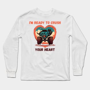 i'm ready to crush your heart Long Sleeve T-Shirt